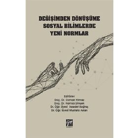 Değişimden Dönüşüme Sosyal Bilimlerde Yeni Normlar - Gazi Kitabevi Kolektif