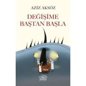 Değişime Baştan Başla - Aziz Aksöz
