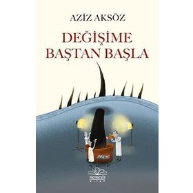 Değişime Baştan Başla - Aziz Aksöz