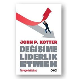 Değişime Liderlik Etmek - John P. Kotter