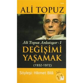 DEĞİŞİMİ YAŞAMAK - ALI TOPUZ