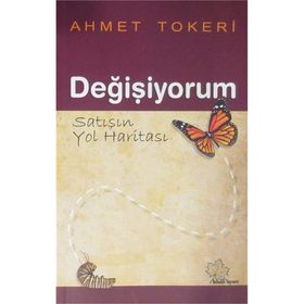 Değişiyorum Satışın Yol Haritası - Ahmet Tokeri