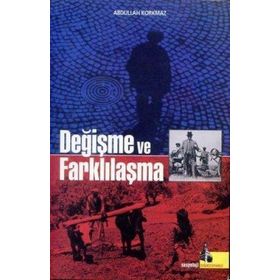 DEĞİŞME VE FARKLILAŞMA - ABDULLAH KORKMAZ
