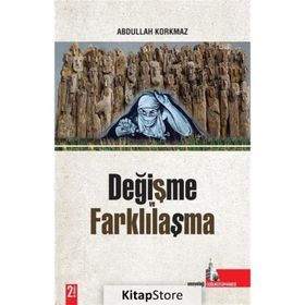 DEĞİŞME VE FARKLILAŞMA - ABDULLAH KORKMAZ