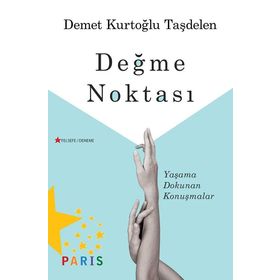Değme Noktası - Yaşama Dokunan Konuşmalar Demet Kurtoğlu Taşdelen