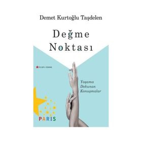 Değme Noktası - Yaşama Dokunan Konuşmalar Demet Kurtoğlu Taşdelen