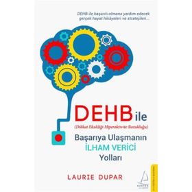 Dehb İle Başarıya Ulaşmanın İlham Verici Yolları: Dikkat Eksikliği Hiperaktivite Bozukluğu - Laurie Dupar