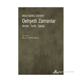 DEHŞETLİ ZAMANLAR AMOK, TERÖR, SAVAŞ - WOLFGANG SOFSKY