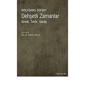 DEHŞETLİ ZAMANLAR AMOK, TERÖR, SAVAŞ - WOLFGANG SOFSKY