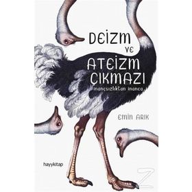 Deizm ve Ateizm Çıkmazı - İnançsızlıktan İnanca - Emin Arık