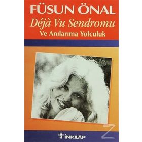 Deja Vu Sendromu Ve Anılarıma Yolculuk - Füsun Önal