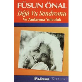 Deja Vu Sendromu Ve Anılarıma Yolculuk - Füsun Önal