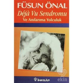 Deja Vu Sendromu Ve Anılarıma Yolculuk - Füsun Önal