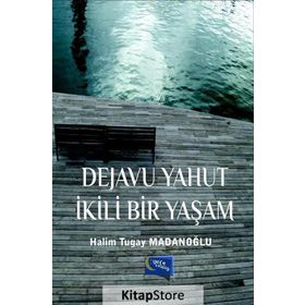 Dejavu Yahut İkili Bir Yaşam - Halim Tugay Madanoğlu