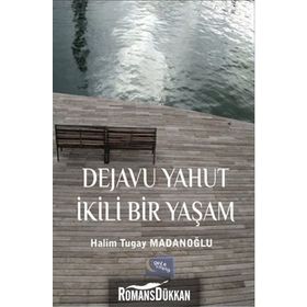 Dejavu Yahut İkili Bir Yaşam - Halim Tugay Madanoğlu