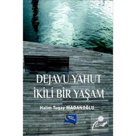 Dejavu Yahut İkili Bir Yaşam - Halim Tugay Madanoğlu