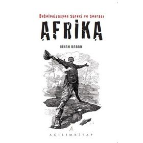 Dekolonizasyon Süreci ve Sonrası Afrika - Cihan Daban
