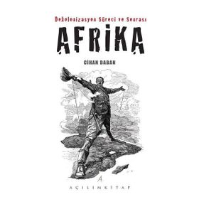 Dekolonizasyon Süreci ve Sonrası Afrika - Cihan Daban