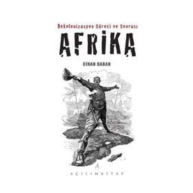 Dekolonizasyon Süreci ve Sonrası Afrika - Cihan Daban