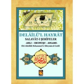 Delailül Hayrat Salavat - ı Şerifeler Aslı - Okunuşu - Anlamı - Kolektif