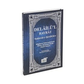 DELAILÜ'L HAYRAT - SALAVAT-I ŞERIFLER AÇIKLAMALI, ARAPÇA METIN VE SATIR ARASI KELIME TÜRKÇE OKUNUŞLU, TÜRKÇE MEALLI - MUHAMMED B. SÜLEYMAN EL-CEZULI