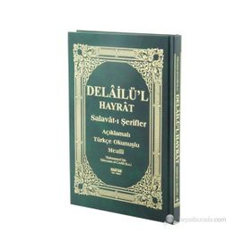 DELAILÜ'L HAYRAT - SALAVAT-I ŞERIFLER AÇIKLAMALI, ARAPÇA METIN VE SATIR ARASI KELIME TÜRKÇE OKUNUŞLU, TÜRKÇE MEALLI - MUHAMMED B. SÜLEYMAN EL-CEZULI