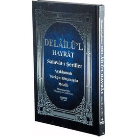 DELAILÜ'L HAYRAT - SALAVAT-I ŞERIFLER AÇIKLAMALI, ARAPÇA METIN VE SATIR ARASI KELIME TÜRKÇE OKUNUŞLU, TÜRKÇE MEALLI - MUHAMMED B. SÜLEYMAN EL-CEZULI