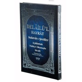 Delailü’l Hayrat - Salavat-ı Şerifler Kod H-26, Orta Boy; Açıklamalı, Arapça Metin ve Satır Arası Kelime Türkçe Okunuşlu, Türkçe Mealli - Abdullah Muhammed Bin Süleyman El-Cezuli
