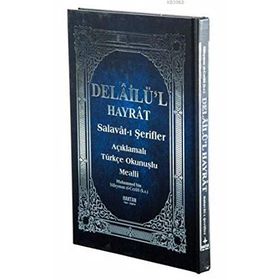Delailü’l Hayrat - Salavat-ı Şerifler Kod H-26, Orta Boy; Açıklamalı, Arapça Metin ve Satır Arası Kelime Türkçe Okunuşlu, Türkçe Mealli - Abdullah Muhammed Bin Süleyman El-Cezuli
