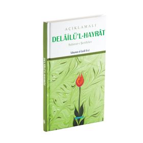 Delailü’l Hayrat - Salavat-ı Şerifler Kod H-26, Orta Boy; Açıklamalı, Arapça Metin ve Satır Arası Kelime Türkçe Okunuşlu, Türkçe Mealli - Abdullah Muhammed Bin Süleyman El-Cezuli