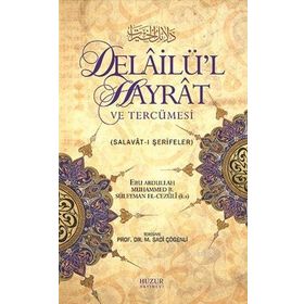 DELAİLÜ'L HAYRAT VE TERCÜMESİ SALAVAT-I ŞERİFELER - EBU ABDULLAH MUHAMMED B. SÜLEYMAN EL-CEZÜLİ