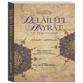DELAİLÜ'L HAYRAT VE TERCÜMESİ SALAVAT-I ŞERİFELER - EBU ABDULLAH MUHAMMED B. SÜLEYMAN EL-CEZÜLİ