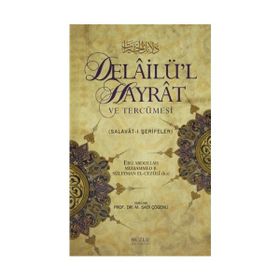 DELAİLÜ'L HAYRAT VE TERCÜMESİ SALAVAT-I ŞERİFELER - EBU ABDULLAH MUHAMMED B. SÜLEYMAN EL-CEZÜLİ