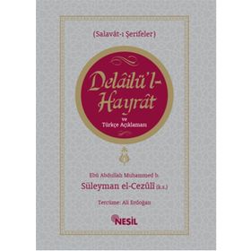 Delailü'l Hayrat ve Türkçe Açıklaması / Muhammed B. Süleyman El-Cezuli