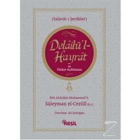 Delailü'l Hayrat ve Türkçe Açıklaması / Muhammed B. Süleyman El-Cezuli