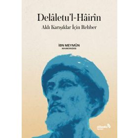 Delaletu’l-Hairin: Aklı Karışıklar İçin Rehber - İbn Meymun