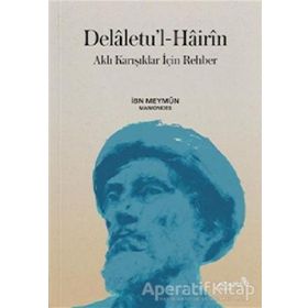 Delaletu’l-Hairin: Aklı Karışıklar İçin Rehber - İbn Meymun