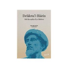 Delaletu’l-Hairin: Aklı Karışıklar İçin Rehber - İbn Meymun