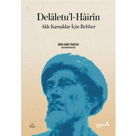 Delaletu’l-Hairin: Aklı Karışıklar İçin Rehber - İbn Meymun