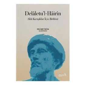 Delaletu’l-Hairin: Aklı Karışıklar İçin Rehber - İbn Meymun
