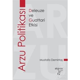 DELEUZE & GUATTARI ARZU POLİTİKASINA GİRİŞ - PHILIP GOODCHILD