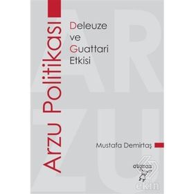 DELEUZE & GUATTARI ARZU POLİTİKASINA GİRİŞ - PHILIP GOODCHILD
