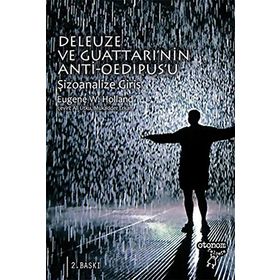 DELEUZE VE GUATTARI'NIN ANTI-OEDIPUS'U ŞIZOANALIZE GIRIŞ - EUGENE W. HOLLAND (ISBN:9789756056561)