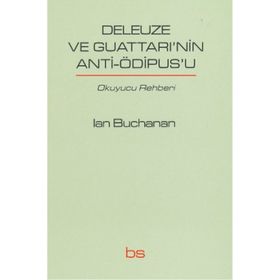 DELEUZE VE GUATTARI'NIN ANTI-OEDIPUS'U ŞİZOANALİZE GİRİŞ - EUGENE W. HOLLAND