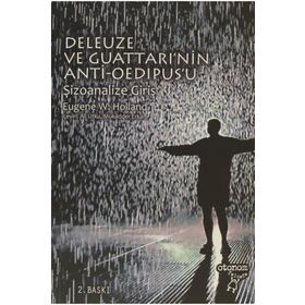 DELEUZE VE GUATTARI'NIN ANTI-OEDIPUS'U ŞİZOANALİZE GİRİŞ - EUGENE W. HOLLAND