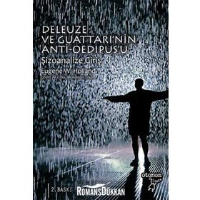 DELEUZE VE GUATTARI'NIN ANTI-OEDIPUS'U ŞİZOANALİZE GİRİŞ - EUGENE W. HOLLAND