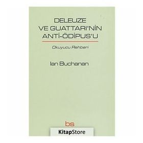 DELEUZE VE GUATTARI'NIN ANTI-OEDIPUS'U ŞİZOANALİZE GİRİŞ - EUGENE W. HOLLAND