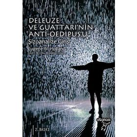 DELEUZE VE GUATTARI'NIN ANTI-OEDIPUS'U ŞİZOANALİZE GİRİŞ - EUGENE W. HOLLAND