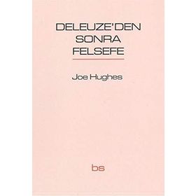 Deleuze’den Sonra Felsefe - Joe Hughes