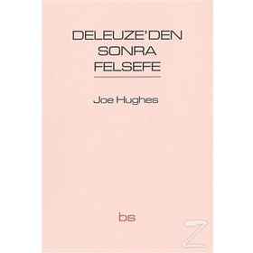 Deleuze’den Sonra Felsefe - Joe Hughes